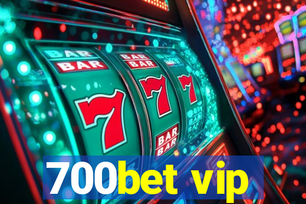 700bet vip